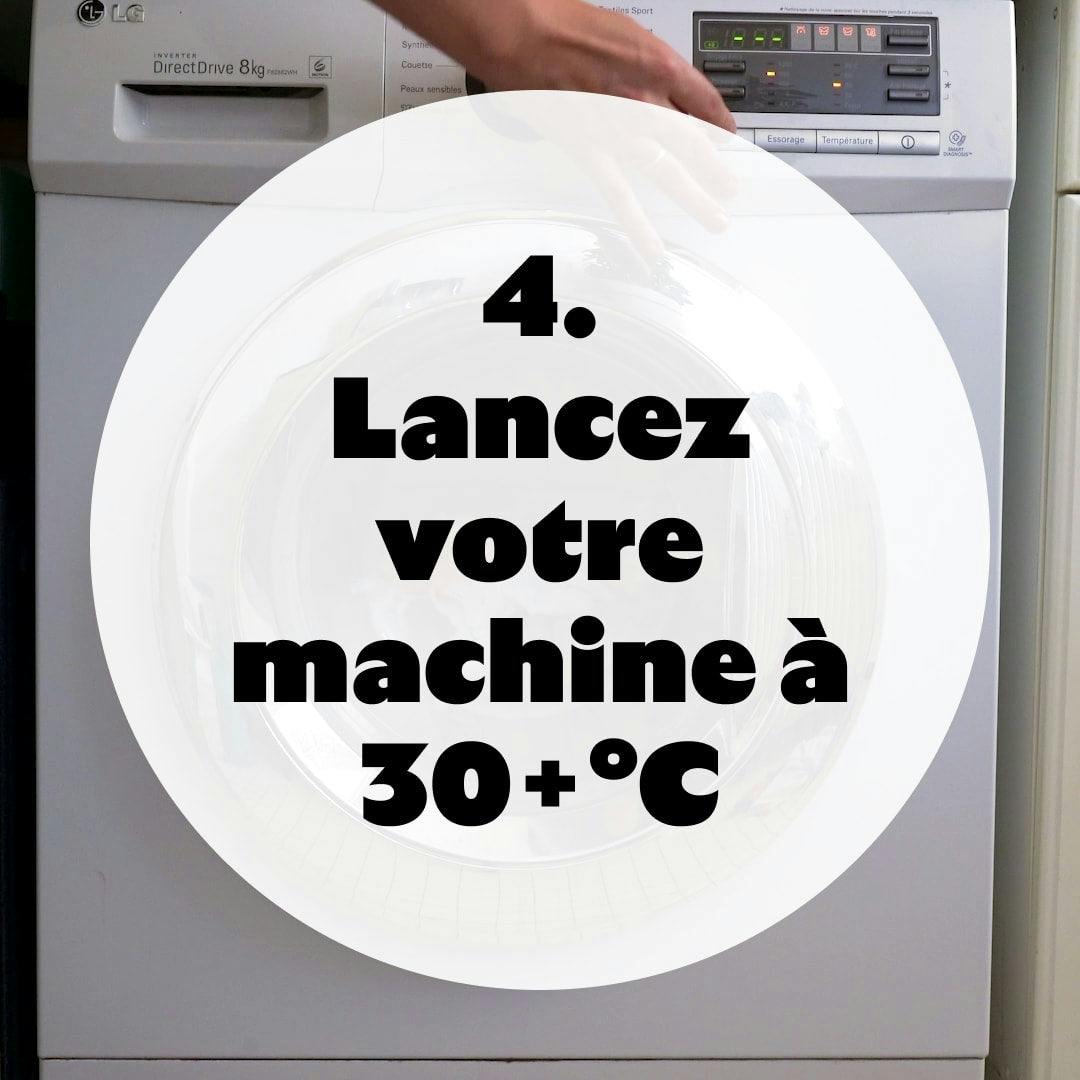 Lancez votre machine à 30+°C